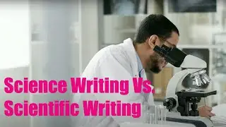Science Writing Vs. Scientific Writing - What's the Difference?