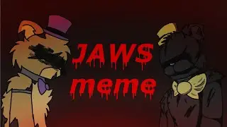 JAWS | MEME (collab) | feat. Fredbear, Nightmare (blood & flash warning)
