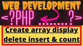 array in php array operations create display delete insert count array elements xammp wamp sever