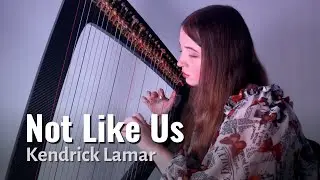 Kendrick Lamar - Not Like Us (Harp Cover) + Sheet Music