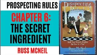 PROSPECTING RULES: CHAPTER 6 - THE SECRET INGREDIENT - RUS MCNEIL