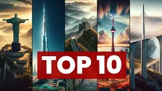 The 10 Most Huge Man-Made Structures in the World