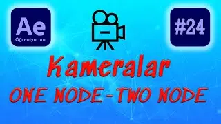 Ae Kameralar | ONE NODE & TWO NODE After Effects Dersleri CC 2021 #24