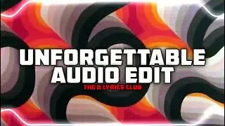 Unforgettable [ Audio Edit ]