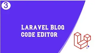 Code Editor | Laravel Blog Tutorial part 3