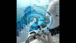 GPT-5 - The Next Generation of AI (Artificial Intelligence)
