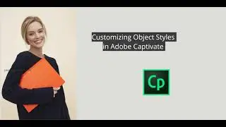 Customizing Object Styles in Adobe Captivate