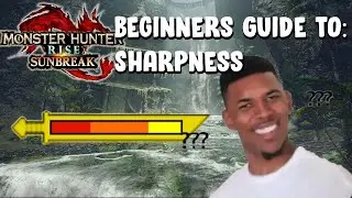 A Guide to Sharpness | Monster Hunter Rise Beginners Guide