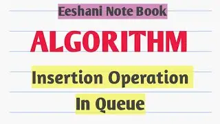 Insert Operation in Queue using Algorithm ||Algorithm||Queue||