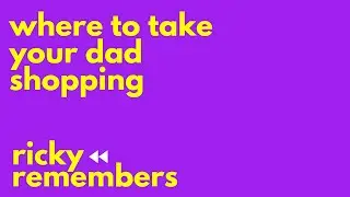 Where to Take Your Dad Shopping