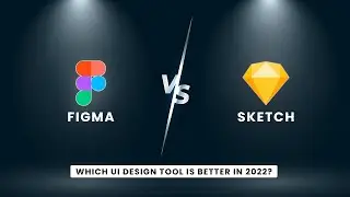 Figma vs Sketch: Which UI Design Tool is Better in 2022? - Figma vs Sketch