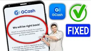 GCash Down? 'We Will Be Right Back' Error - How To Fix (Working 100%)