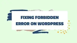 How to fix the Forbidden Error Fix Wordpress