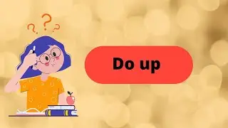 DO Up|Meaning| Phrasal verbs   | Learn English | Phrasalpedia | phrasal verbs in spoken english