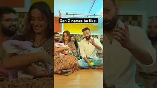 Gen Z names be like! 