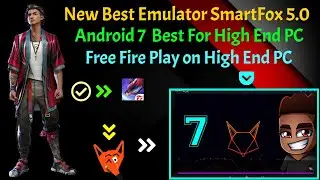 New Smartfox 5.0 Emulator Android 7 Best For Free Fire On High End PC