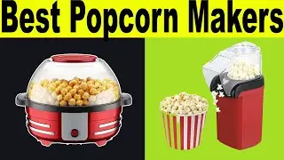 Top 5 Best Popcorn Makers Review 2021