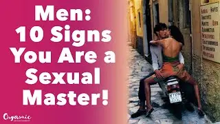Men 10 Signs you are a Sexual Master