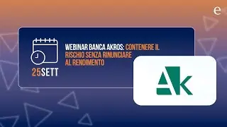 Webinar con Banca Akros, contenere il rischio senza rinunciare al rendimento