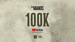 Mr. Manos - 100k Subscribers Vibe