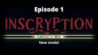 New mode! | Inscryption Kaycee's Mod - Episode 1