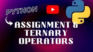 Assignment and Ternary Operators In Python | Python Tutorials In Hindi | OPERATORS |Part-13