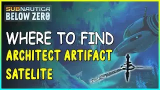 WHERE TO FIND ARCHITECT ARTIFACT SATELITE IN SUBNAUTICA BELOW ZERO