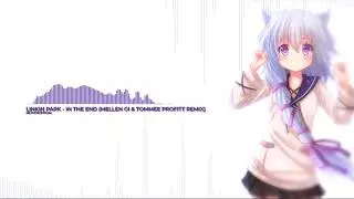 「Nightcore」→ In The End - Mellen Gi & Tommee Profitt Remix