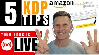 5 'Must Do' Tips When You Publish Your Book on Amazon KDP (First 15 Days After Going LIVE)