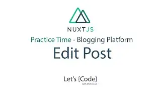 29- Nuxt.js - Blogging Platform - Edit Post (Practice Time) [Arabic]