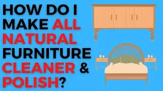 How do I Clean and Polish Wood Furniture and Surfaces with Natural Ingredients?