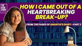 My Break-up story | From Ananthi's personal diary Part 2 | Eng Subs | The Book Show ft. RJ Ananthi