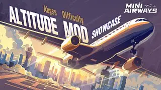 Mini Airways - Realistic Altitude Mod Showcase - Abyss Difficulty