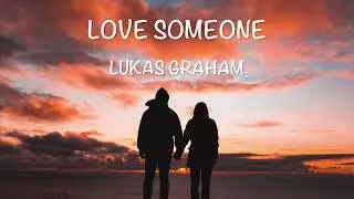 Love Someone - Lukas Graham [Lyrics Video]