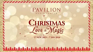 Pavilion KL Christmas Love & Magic