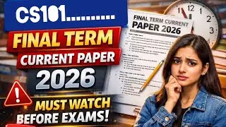 CS101 Final Term Current Paper 2026 | Must Watch Before Exams | Virtual University