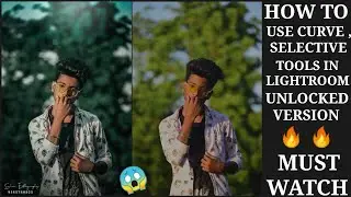 How to use curve, selective tools in lightroom unlocked version... Amazing tricks 🔥 🔥 Must watch 🔥 🔥