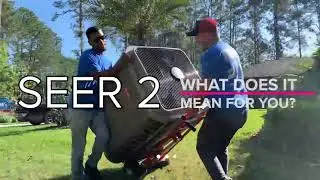 SEER 2 - What does it mean for you? Dept. of Energy Mandated Changes