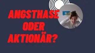 Angsthase oder Aktionär?