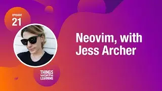 Neovim, with Jess Archer
