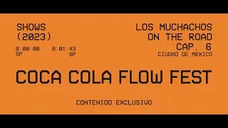 LOS MUCHACHOS ON THE ROAD - Cap 6: Coca Cola Flow Fest