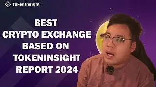 Top 9 Crypto Exchange That TokenInsight Recommended in 2024!