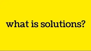 what is solutions
