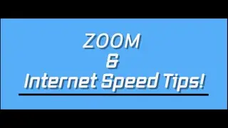 Zoom & Internet Speed Tips!