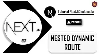 Tutorial Next JS Indonesia - #07 Penerapan Nested Dynamic Route Next.JS