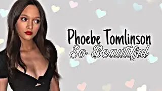 Phoebe Tomlinson || So Beautiful