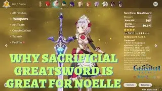 Why Sacrificial Greatsword Is Best For Noelle Genshin Impact
