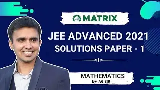 JEE Advanced 2021 Maths Paper 1 Solution | Anil Gora Sir | Matrix JEE Academy Sikar