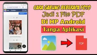 Cara Menggabungkan Beberapa Foto Menjadi Satu File PDF Di HP Android Tanpa Aplikasi