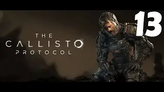 The Callisto Protocol │Part 13│ Прохождение
